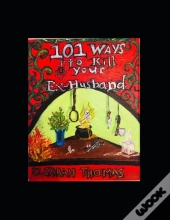101 Ways To Kill Your Ex-Husband