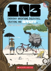 103 Everyday Inventions, Discoveries, Creations And Stuff