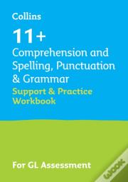 11+ Comprehension And Spelling, Punctuation & Grammar Support And Practice Workbook