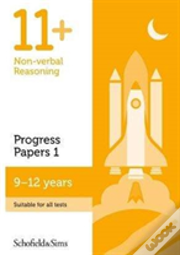 11+ Non-Verbal Reasoning Progress Papers Book 1: Ks2, Ages 9-12