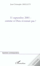 11 Septembre 2001 - Comme Si Dieu N'Existait Pas ?