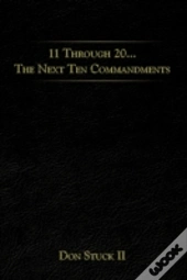 11 Through 20... The Next Ten Commandmen