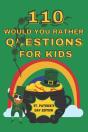 110 Would You Rather Questions For Kids - St. Patrick'S Day Edition - Preview