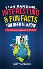 1144 Random, Interesting & Fun Facts You Need To Know - The Knowledge Encyclopedia To Win Trivia - Preview