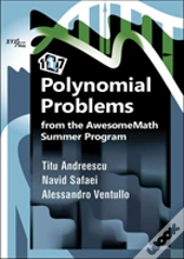 117 Polynomial Problems From The Awesomemath Summer Program