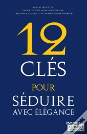 12 Clés Pour Séduire Avec Élégance