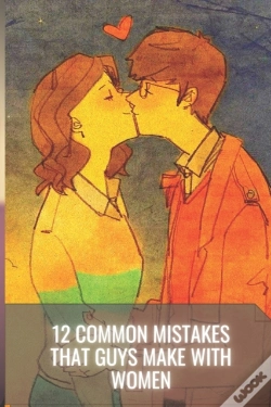 Capa do artigo 12 Common Mistakes That Guys Make With Women