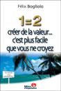 1=2 Créer De La Valeur... : C'Est Plus Facile Que Vous Ne Croyez - Les Secrets D'Un Entrepreneur - Preview