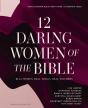 12 Daring Women Of The Bible Study Guide Plus Streaming Video - Preview