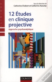 12 Etudes En Clinique Projective ; Approche Psychanalytique
