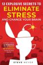 12 Explosive Secrets To Eliminate Stress And Change Mind - Preview