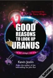 12 Good Reasons To Look Up Uranus