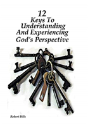 12 Keys To Understanding And Experiencing God'S Perspective - Preview