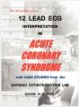12 Lead Ecg Interpretation In Acute Coronary Syndrome With Case Studies From The Cardiac Catheterization Lab - Preview