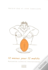 12 Menus Pour 12 Matchs ; Rencontres Culinaires Internationales