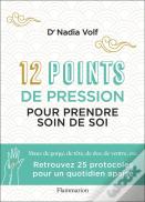 12 Points De Pression Pour Prendre Soin De Soi : Maux De Gorge, De Tête, De Dos, De Ventre, Etc.