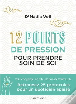 Capa do artigo 12 Points De Pression Pour Prendre Soin De Soi : Maux De Gorge, De Tête, De Dos, De Ventre, Etc.