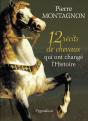 12 Récits De Chevaux Qui Ont Changé L'Histoire - Preview