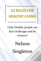 12 Rules For Healthy Living