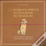12 Segredos Simples Da Felicidade No Trabalho