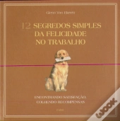 12 Segredos Simples Da Felicidade No Trabalho