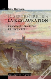 Capa do artigo 12 Septembre 1814, La Restauration ; La Confédération Réinventée