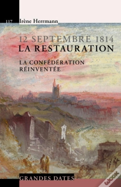 Capa do artigo 12 Septembre 1814, La Restauration ; La Confédération Réinventée