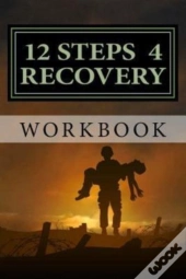 12 Steps 4 Recovery Workbook