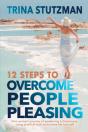 12 Steps To Overcome People Pleasing - Preview