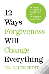 Capa do artigo 12 Ways Forgiveness Will Change Everything
