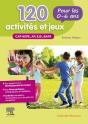 120 Activités Et Jeux Pour Les 0-6 Ans ; Cap Aepe, Ap, Eje, Bafa - Preview