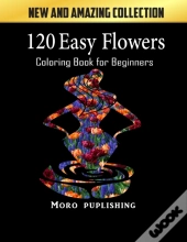 120 Easy Flowers Coloring Book For Beginners