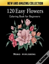 120 Easy Flowers Coloring Book For Beginners