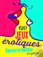 120 Jeux Érotiques Interdits (Ou Presque)