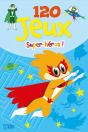 120 Jeux ; Super-Héros ! - Preview