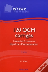 120 Qcm Corrigés; Préparation Et Révision Du Diplôme D'Ambulancier (3e Édition)