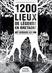 1200 Lieux De Légendes En Bretagne