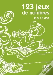 123 Jeux De Nombres ; 8 À 13 Ans