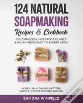 124 Natural Soapmaking Recipes & Cookbook