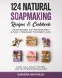 124 Natural Soapmaking Recipes & Cookbook - Preview