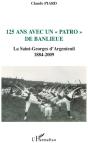 125 Ans Avec Un "Patro" De Banlieue ; La Saint-Georges D'Argenteuil 1884-2009 - Preview