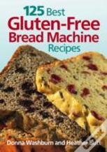 125 Best Gluten-Free Bread Machine Recipes