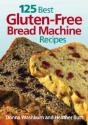 125 Best Gluten-Free Bread Machine Recipes - Preview