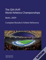 12th World Athletics Championships - Berlin 2009. Complete Results & Athlete Reference.