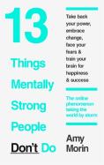 13 Things Mentally Strong People Donâ€™T Do