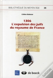 1306 ; L'Expulsion Des Juifs Du Royaume De France