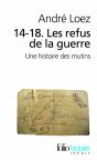 14-18 ; Les Refus De La Guerre ; Une Histoire Des Mutins - Preview