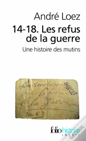 Capa do artigo 14-18 ; Les Refus De La Guerre ; Une Histoire Des Mutins