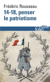 14-18 ; Penser Le Patriotisme