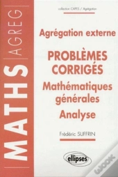 14 Problèmes Corrigés - Agrégation Externe - Mathématiques Générales - Analyse